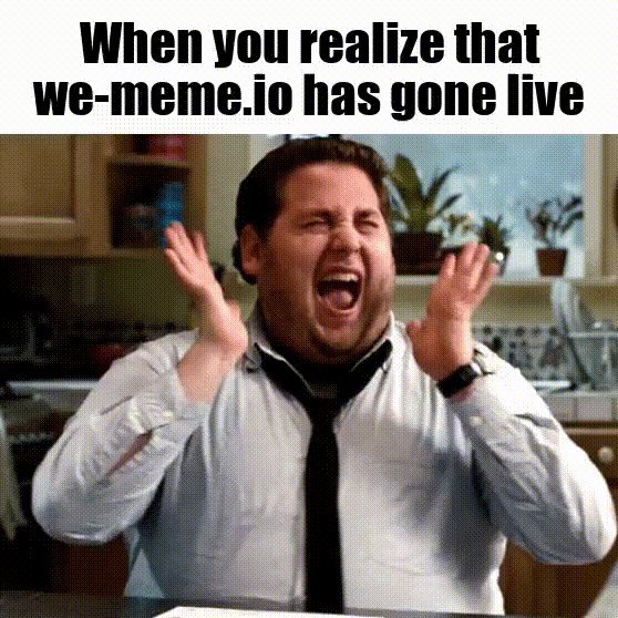 When you realize that we-meme.io has gone live – GIF